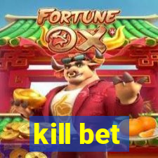 kill bet